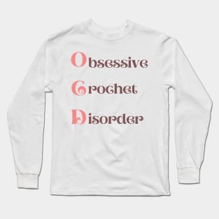 Obsessive Crochet Disorder Long Sleeve T-Shirt